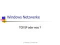 IS: Datenbanken, © Till Hänisch 2000 Windows Netzwerke TCP/IP oder was ?