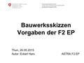 Eidgenössisches Departement für Umwelt, Verkehr, Energie und Kommunikation UVEK Bundesamt für Strassen ASTRA Bauwerksskizzen Vorgaben der F2 EP Thun, 26.05.2015.