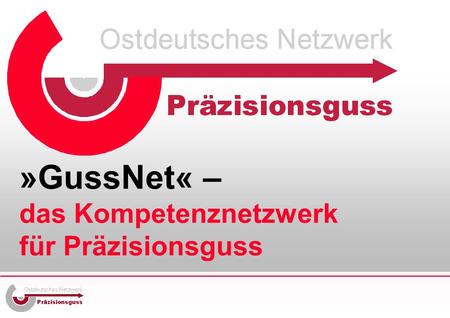 »GussNet« – das Kompetenznetzwerk für Präzisionsguss.