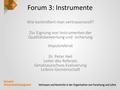 Forum 3: Instrumente Wie kontrolliert man vertrauensvoll? Zur Eignung von Instrumenten der Qualitätsbewertung und -sicherung Impulsreferat Dr. Peter Heil.