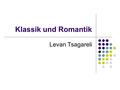 Klassik und Romantik Levan Tsagareli. Vormärz Vorlesung Nr. 11.