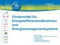 Fördermittel für Energieeffizienzmaßnahmen und Energiemanagementsysteme Frederik Lottje Klimaschutzagentur Region Hannover GmbH Goethestraße 19 30169 Hannover.