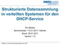 Rechen- und Kommunikationszentrum (RZ) Strukturierte Datensammlung in verteilten Systemen für den DHCP-Service Tim Becker Seminararbeit / 10.01.2011 /