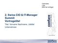 2. Swiss CIO & IT-Manager Summit 2. Swiss CIO & IT-Manager Summit Vortragstitel Titel. Vorname Nachname, Jobtitel Unternehmen Optionales Logo Bitte hier.