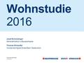 Wohnstudie 2016 PRESSEKONFERENZ 12.05.2016 Josef Schmidinger Generaldirektor s Bausparkasse Thomas Schaufler Vorstandsmitglied Erste Bank Oesterreich.