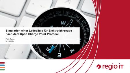 1 Simulation einer Ladesäule für Elektrofahrzeuge nach dem Open Charge Point Protocol Felix Batke 3. Lehrjahr.