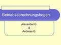 Betriebsabrechnungsbogen Alexander G. & Andreas G.
