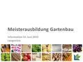 Meisterausbildung Gartenbau Information 13. Juni 2015 Langenlois.