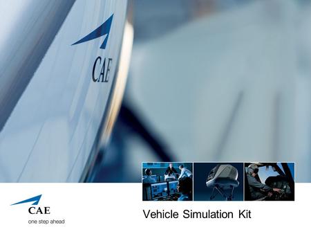 Vehicle Simulation Kit. CAE Elektronik GmbH Confidential and/or Proprietary Information 2 Gliederung Einleitung Aufbau einer Simulation Legacy-Methode.