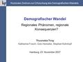 .... Demografischer Wandel Regionales Phänomen, regionale Konsequenzen? Thusnelda Tivig Katharina Frosch, Golo Henseke, Stephan Kühntopf Hamburg, 23. November.