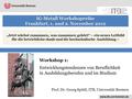 Workshop 1: Entwicklungstendenzen von Beruflichkeit in Ausbildungsberufen und im Studium www.itb.uni-bremen.de Prof. Dr. Georg Spöttl, ITB, Universität.