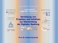 Vernetzung von Projekten und Initiativen zur Überwindung der Digitalen Spaltung Prof. Dr. Herbert Kubicek.