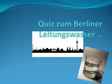 Zu wieviel Prozent besteht das Berliner Leitungswasser aus lokalem Grundwasser? a. 50 % b. 80% c. 100%