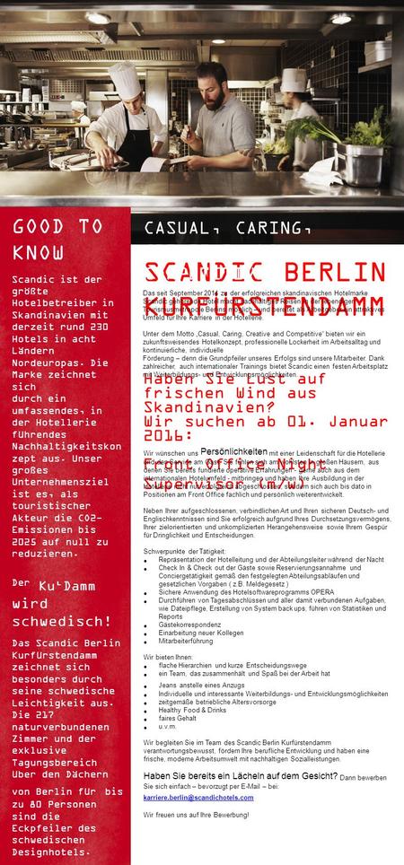SCANDIC BERLIN KURFÜRSTENDAMM Haben Sie Lust auf frischen Wind aus Skandinavien? Wir suchen ab 01. Januar 2016: Front Office Night Supervisor (m/w) CASUAL,