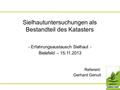 Sielhautuntersuchungen als Bestandteil des Katasters - Erfahrungsaustausch Sielhaut - Bielefeld – 15.11.2013 Referent: Gerhard Genuit.