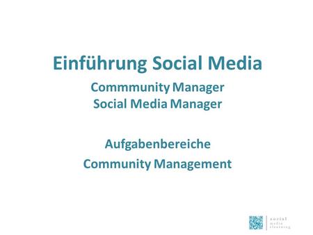 Einführung Social Media Commmunity Manager Social Media Manager Aufgabenbereiche Community Management.