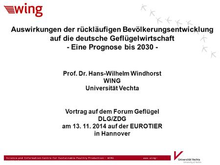 Science and Information Centre for Sustainable Poultry Production – WING www.wing- vechta.de Auswirkungen der rückläufigen Bevölkerungsentwicklung auf.