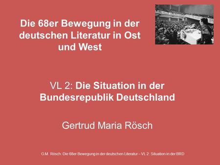 G.M. Rösch: Die 68er Bewegung in der deutschen Literatur – VL 2: Situation in der BRD Die 68er Bewegung in der deutschen Literatur in Ost und West VL 2: