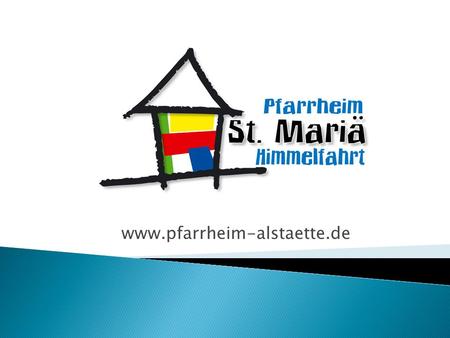 Www.pfarrheim-alstaette.de.  Montag – Donnerstag:14.30 Uhr – 22.00 Uhr  Freitag:14.30 Uhr – 19.30 Uhr  Ferienzeiten:variiert je nach Bedarf (ganztags.