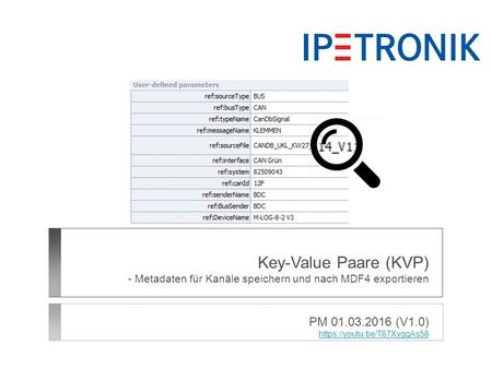 Key-Value Paare (KVP) - Metadaten für Kanäle speichern und nach MDF4 exportieren PM 01.03.2016 (V1.0) https://youtu.be/T87XyggAs58.