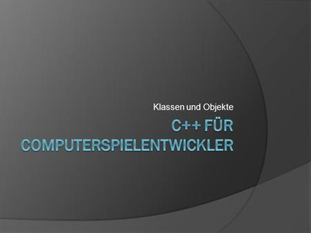 C++ FÜR cOMPUTERSPIELENTWICKLER