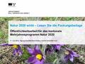 DEPARTEMENT BAU, VERKEHR UND UMWELT Öffentlichkeitsarbeit für das kantonale Mehrjahresprogramm Natur 2020 Natur 2020 wirkt – Lesen Sie die Packungsbeilage.