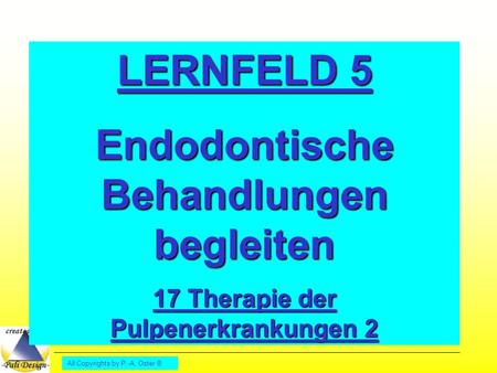 LERNFELD 5 Endodontische Behandlungen begleiten