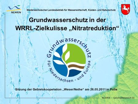 Niedersächsischer Landesbetrieb für Wasserwirtschaft, Küsten- und Naturschutz NLWKN – Geschäftsbereich III Niedersächsischer Landesbetrieb für Wasserwirtschaft,