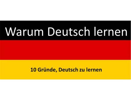 10 Gründe, Deutsch zu lernen
