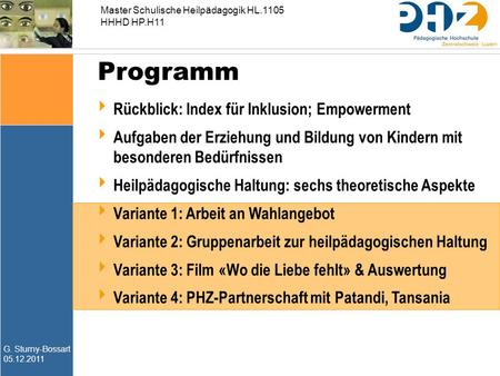 G. Sturny-Bossart 05.12.2011 Master Schulische Heilpädagogik HL.1105 HHHD HP.H11 Programm  Rückblick: Index für Inklusion; Empowerment  Aufgaben der.