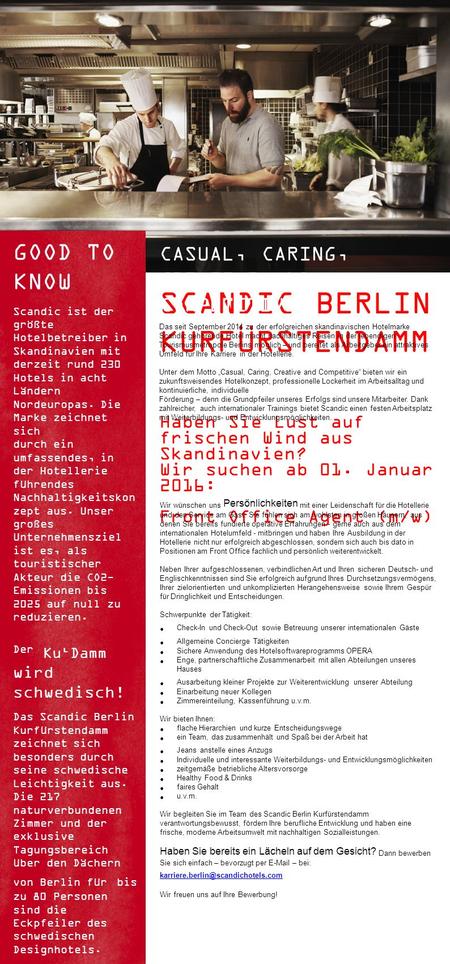 SCANDIC BERLIN KURFÜRSTENDAMM Haben Sie Lust auf frischen Wind aus Skandinavien? Wir suchen ab 01. Januar 2016: Front Office Agent (m/w) CASUAL, CARING,