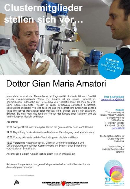 Dottor Gian Maria Amatori Mehr denn je sind die Themenbereiche Regionalität, Authentizität und Qualität absolut zukunftsweisende Werte. Dr. Amatori ist.