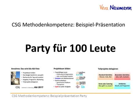 CSG Methodenkompetenz: Beispielpräsentation Party CSG Methodenkompetenz: Beispiel-Präsentation Party für 100 Leute.