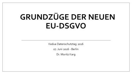 Grundzüge der neuen EU-DSGVO