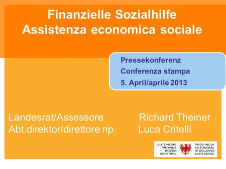 Landesrat/Assessore Richard Theiner Abt.direktor/direttore rip. Luca Critelli Finanzielle Sozialhilfe Assistenza economica sociale Pressekonferenz Conferenza.
