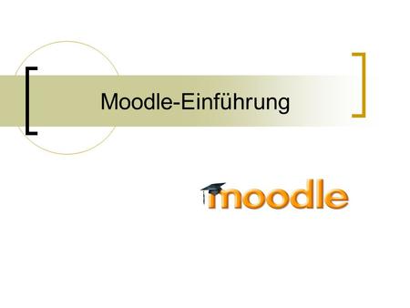Moodle-Einführung. Was ist moodle? Webbasiertes Online-Redaktionssystem mit pädagogisch-didaktischem Ansatz (Learning- Content-Mangagement System, LCMS)