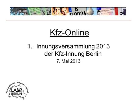 Kfz-Online 1.Innungsversammlung 2013 der Kfz-Innung Berlin 7. Mai 2013.