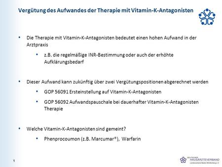 Vergütung des Aufwandes der Therapie mit Vitamin-K-Antagonisten Die Therapie mit Vitamin-K-Antagonisten bedeutet einen hohen Aufwand in der Arztpraxis.