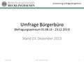 Umfrage Bürgerbüro (Befragungszeitraum 01.08.13 - 23.12.2013) Stand 23. Dezember 2013 1Abt. OrgStu Kri F129309.01.2014 Auswertung Umfrage Bürgerbüro.
