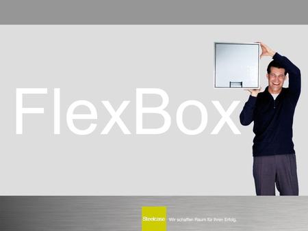 FlexBox. Ich will modernen Stauraum, …...der absolut anpassungsfähig ist.