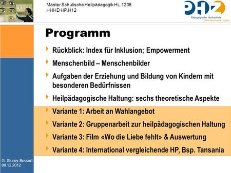 G. Sturny-Bossart 06.12.2012 Master Schulische Heilpädagogik HL.1206 HHHD HP.H12 Programm  Rückblick: Index für Inklusion; Empowerment  Menschenbild.