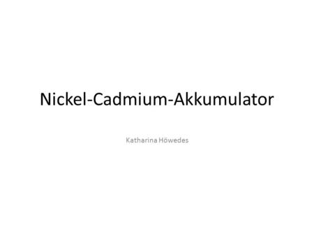 Nickel-Cadmium-Akkumulator