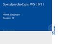 Sozialpsychologie WS 10/11 Henrik Singmann Session 10.