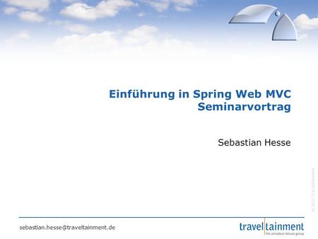 © 2012 TravelTainment Einführung in Spring Web MVC Seminarvortrag Sebastian Hesse