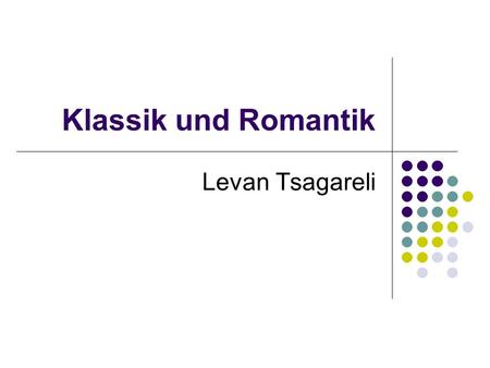 Klassik und Romantik Levan Tsagareli.