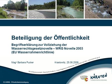 1 EU-WRRL Öffentlichkeitsbeteiligung Beteiligung der Öffentlichkeit Begriffserklärung zur Vollziehung der Wasserrechtsgesetznovelle – WRG Novelle 2003.