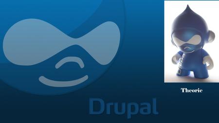 Theorie. Was ist Drupal? Content-Management-System, Open Source Software Hauptanwendung in der Organisation von Websites In PHP geschrieben und wird als.