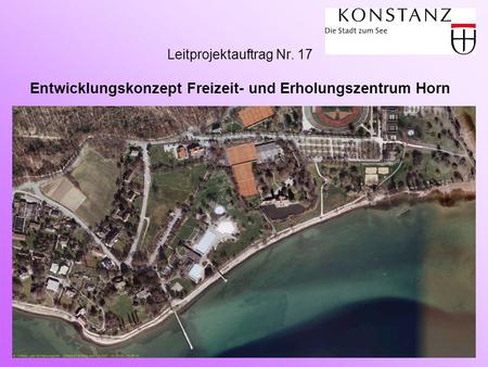 Leitprojektauftrag Nr. 17 Entwicklungskonzept Freizeit- und Erholungszentrum Horn.