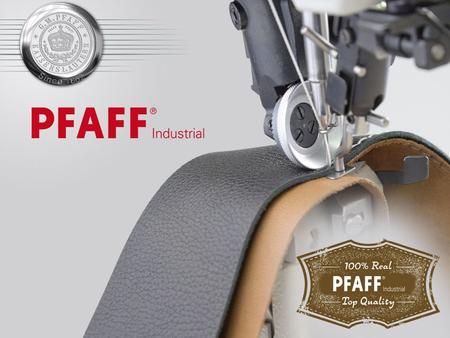Copyright PFAFF INDUSTRIAL. Die neue Säulenmaschinen-Serie von PFAFF... Upgrade einer legendären Schuhmaschinen-Generation.