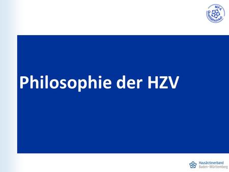 Philosophie der HZV. 1 Warum HZV Verträge? Ausgangssituation 3.